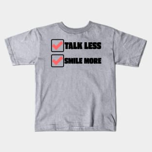 Talk Less Smile More Kids T-Shirt